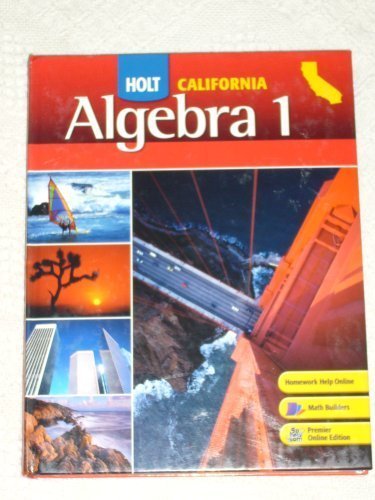 Holt Algebra 1 California [Hardcover] Edward B. Burger; David J. Chard; Earlene J. Hall; Paul A. Kennedy; Steven J. Leinwand; Freddie L. Renfro; Tom W. Roby; Dale G. Seymour and Bert K. Waits