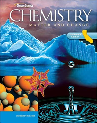 Glencoe Chemistry: Matter and Change, California Student Edition