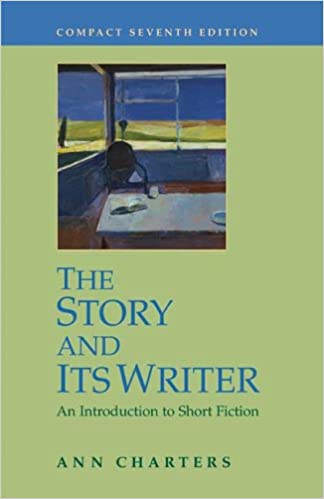 The Story and Its Writer, Compact Edition: An Introduction to Short Fiction