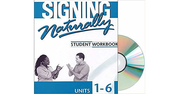 Signing Naturally: [Student Workbook, Units 1-6]